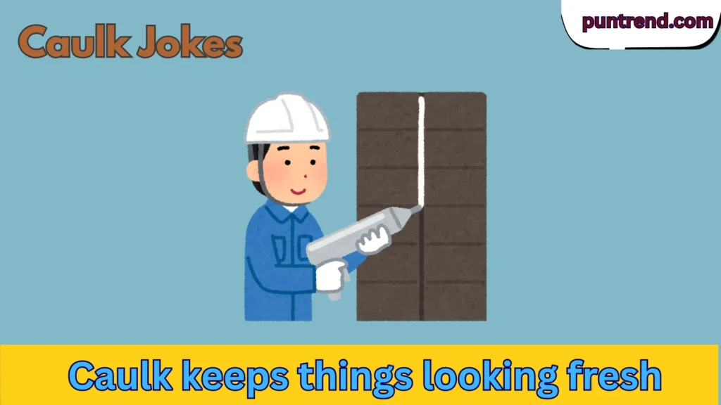 Caulk Jokes