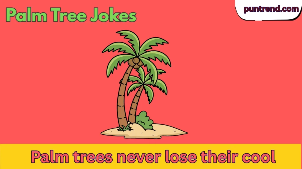 Palm Tree Jokes