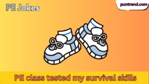 PE jokes