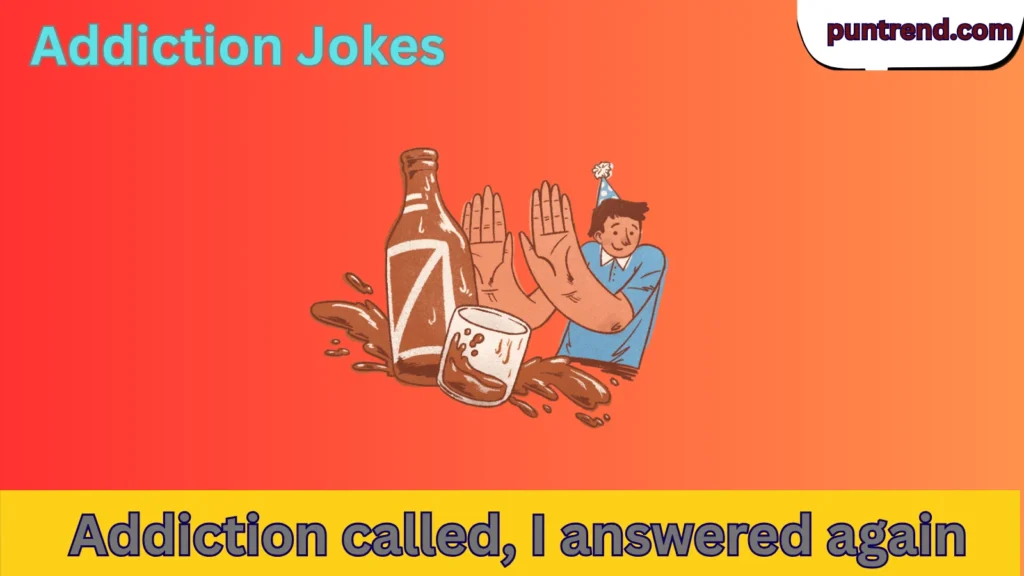Addiction Jokes