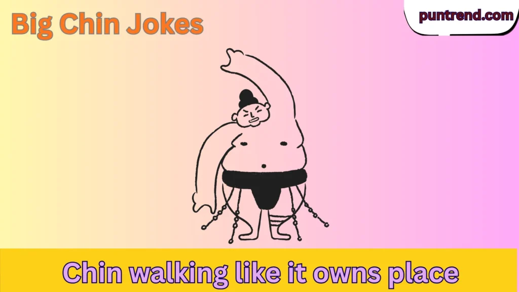 Big Chin Jokes