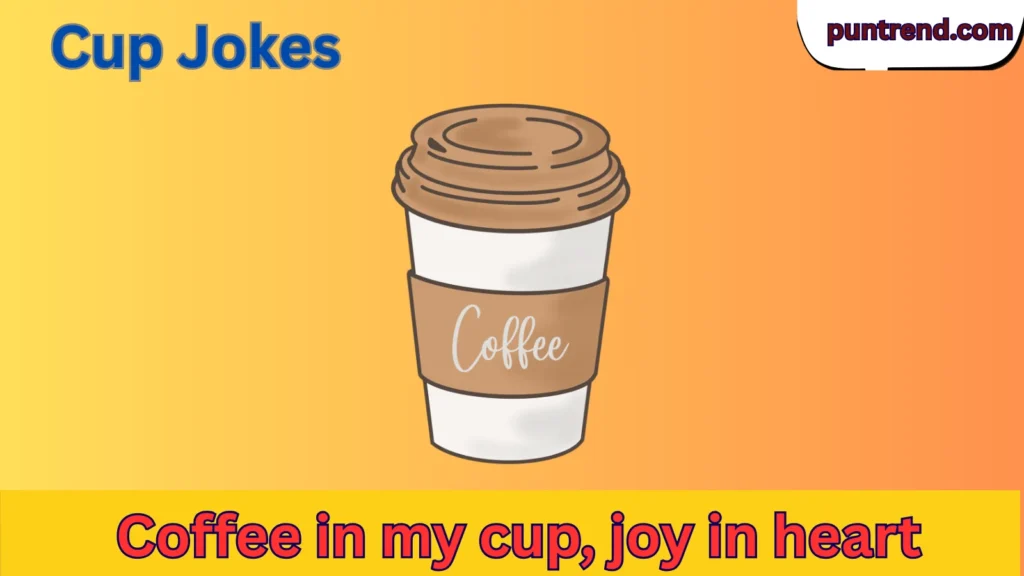 Cup Jokes