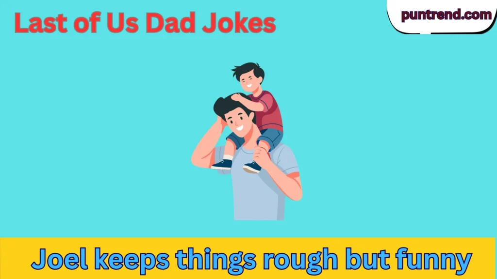Last of Us Dad Jokes