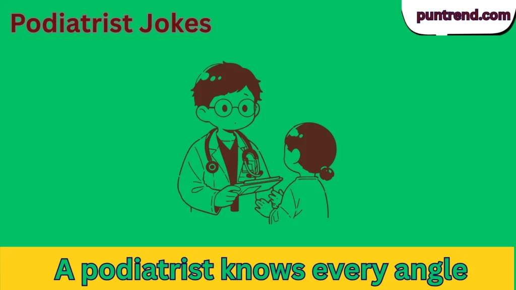 Podiatrist Jokes