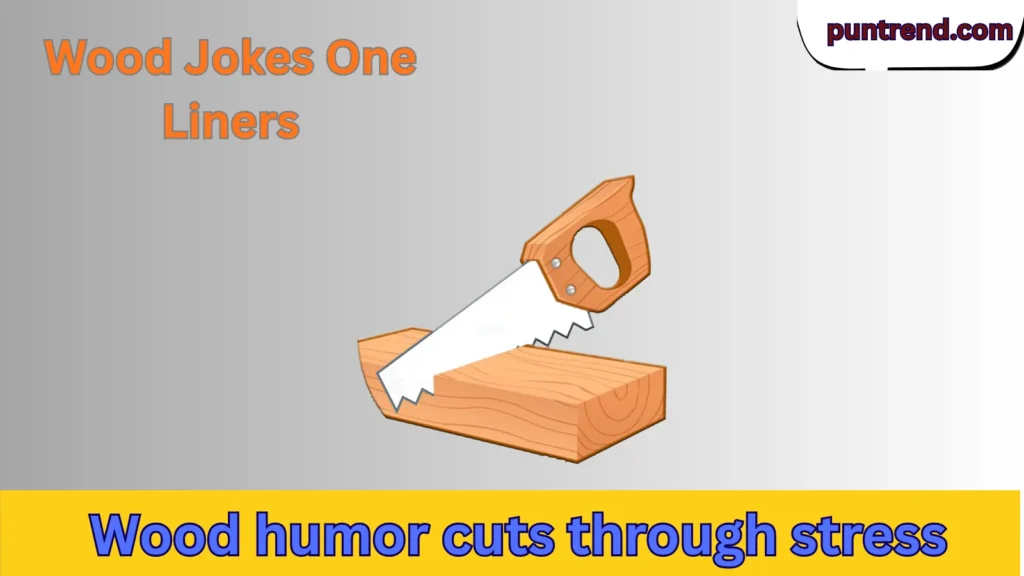 Wood Jokes One Liners